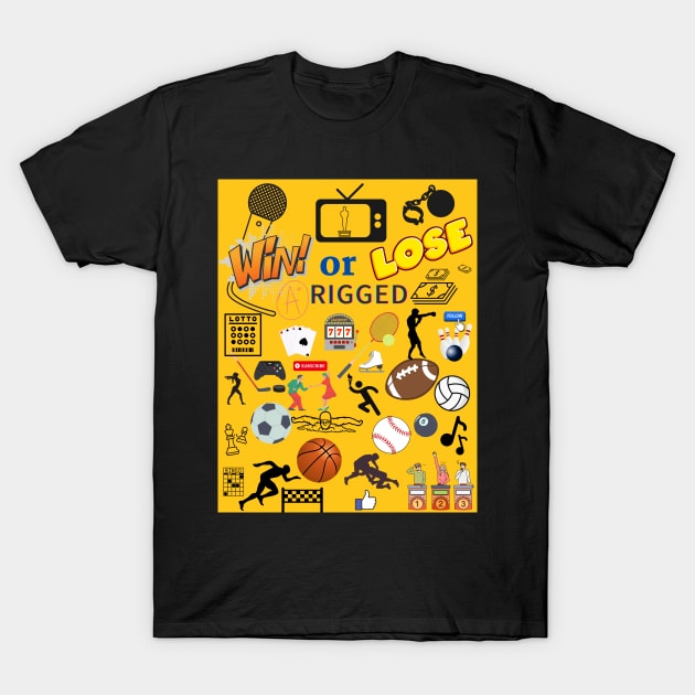 Win or Lose Rigged T-Shirt by Say What You Mean Gifts